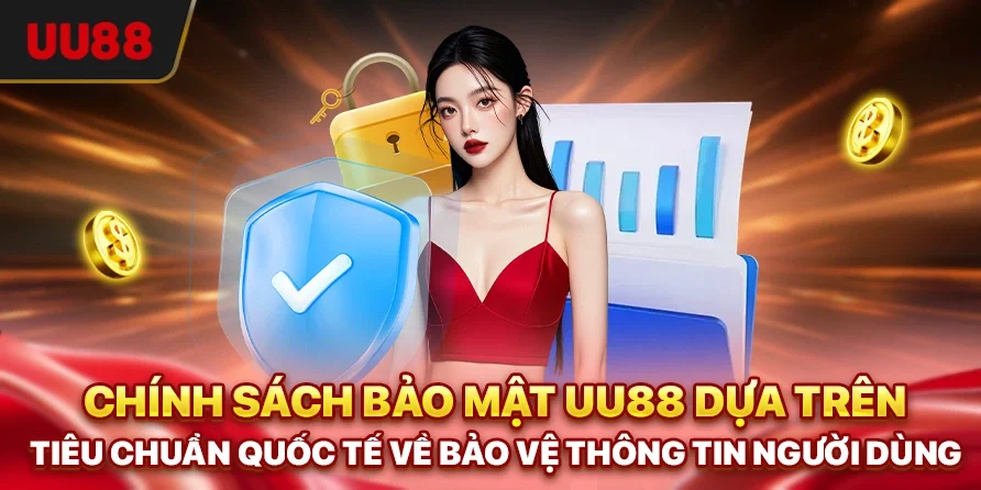 Chính sách bảo mật UU88 dựa trên tiêu chuẩn quốc tế về bảo vệ thông tin người dùng
