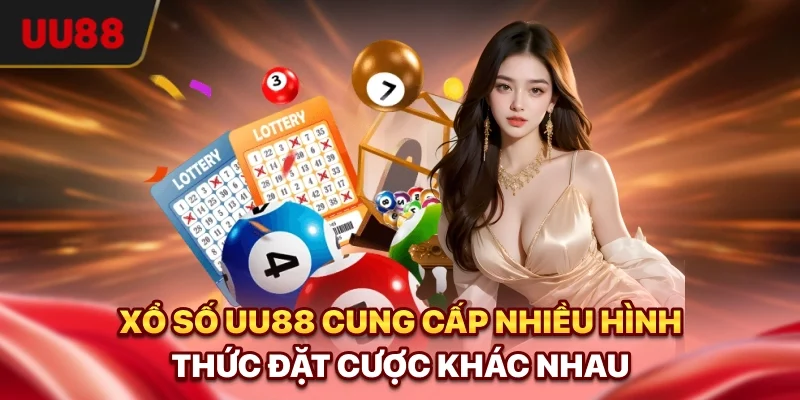 Xổ Số UU88 cung cấp nhiều hình thức đặt cược khác nhau